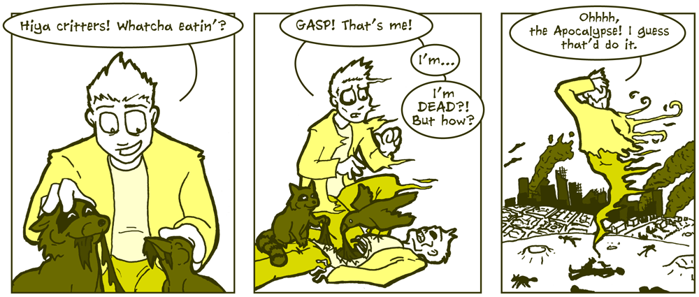 Seein' yerself git eaten's gotta be strange.